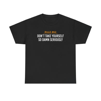 Don't Take Yourself So Serious Unisex Heavy Cotton Tee