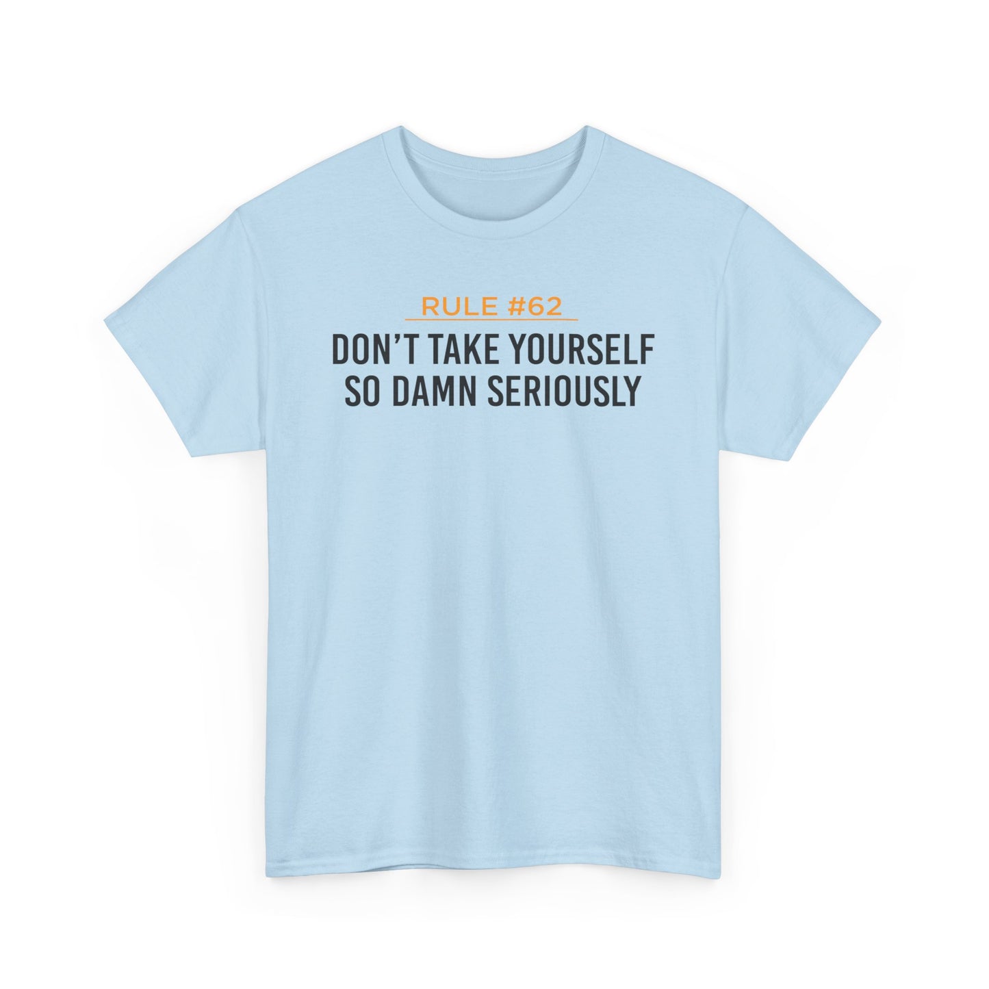 Don't Take Yourself So Serious Unisex Heavy Cotton Tee