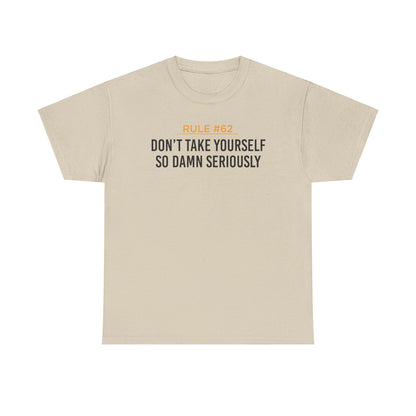 Don't Take Yourself So Serious Unisex Heavy Cotton Tee