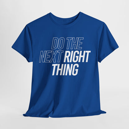 Do the Next Right Thing Unisex Heavy Cotton Tee