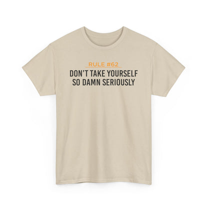 Don't Take Yourself So Serious Unisex Heavy Cotton Tee