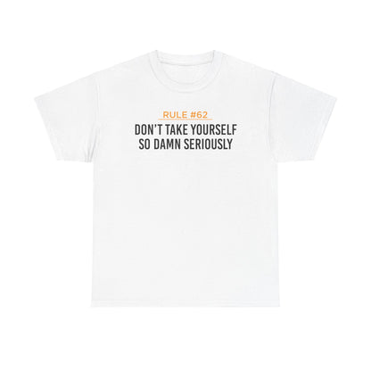 Don't Take Yourself So Serious Unisex Heavy Cotton Tee