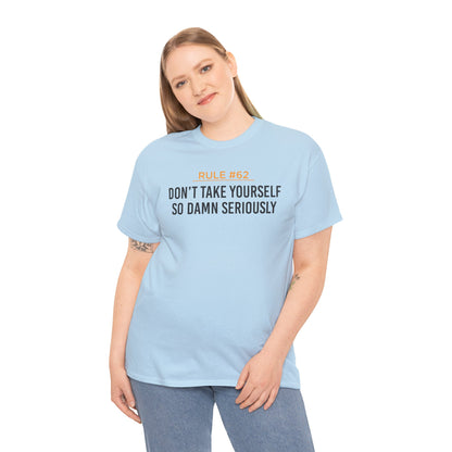 Don't Take Yourself So Serious Unisex Heavy Cotton Tee