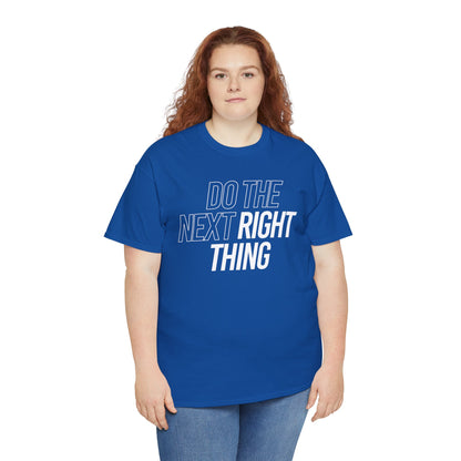 Do the Next Right Thing Unisex Heavy Cotton Tee