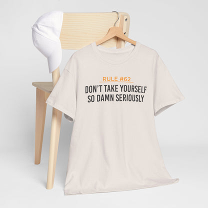 Don't Take Yourself So Serious Unisex Heavy Cotton Tee