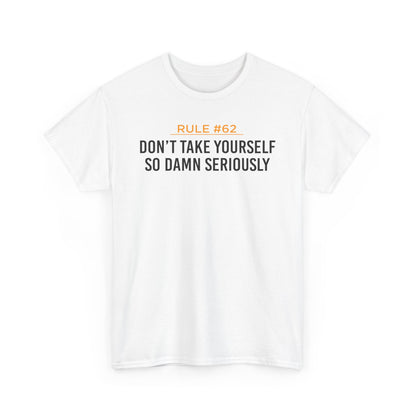 Don't Take Yourself So Serious Unisex Heavy Cotton Tee