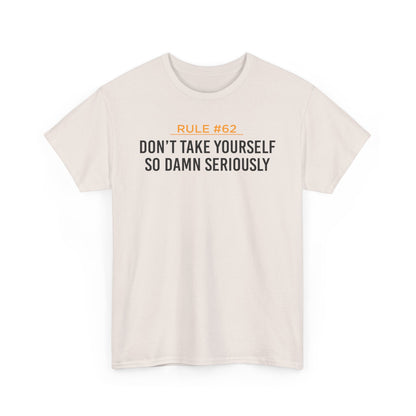 Don't Take Yourself So Serious Unisex Heavy Cotton Tee