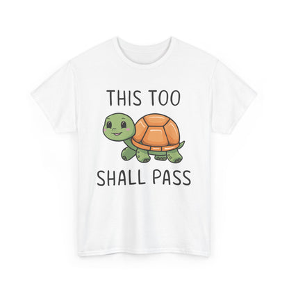 Turtley Awesome: This Too Shall Pass Tee Sobriety Heavy Cotton Tee