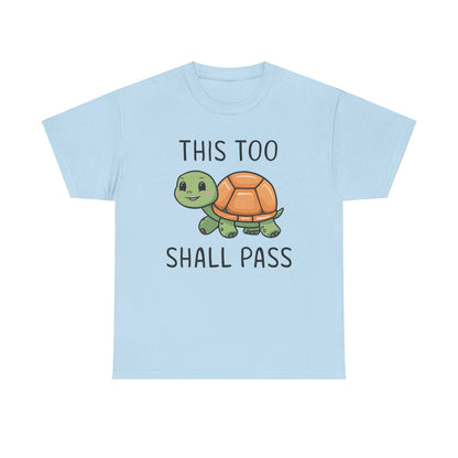 Turtley Awesome: This Too Shall Pass Tee Sobriety Heavy Cotton Tee