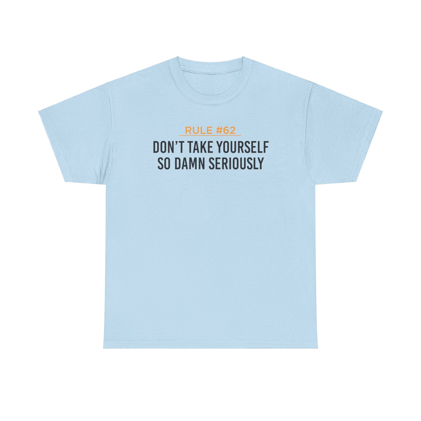 Don't Take Yourself So Serious Unisex Heavy Cotton Tee