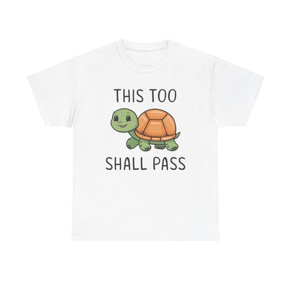 Turtley Awesome: This Too Shall Pass Tee Sobriety Heavy Cotton Tee